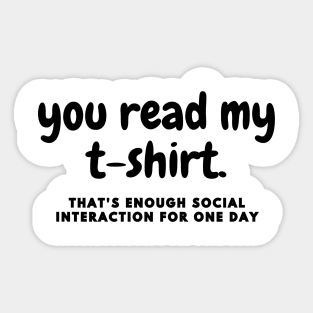 that's enough social interaction for one day Sticker